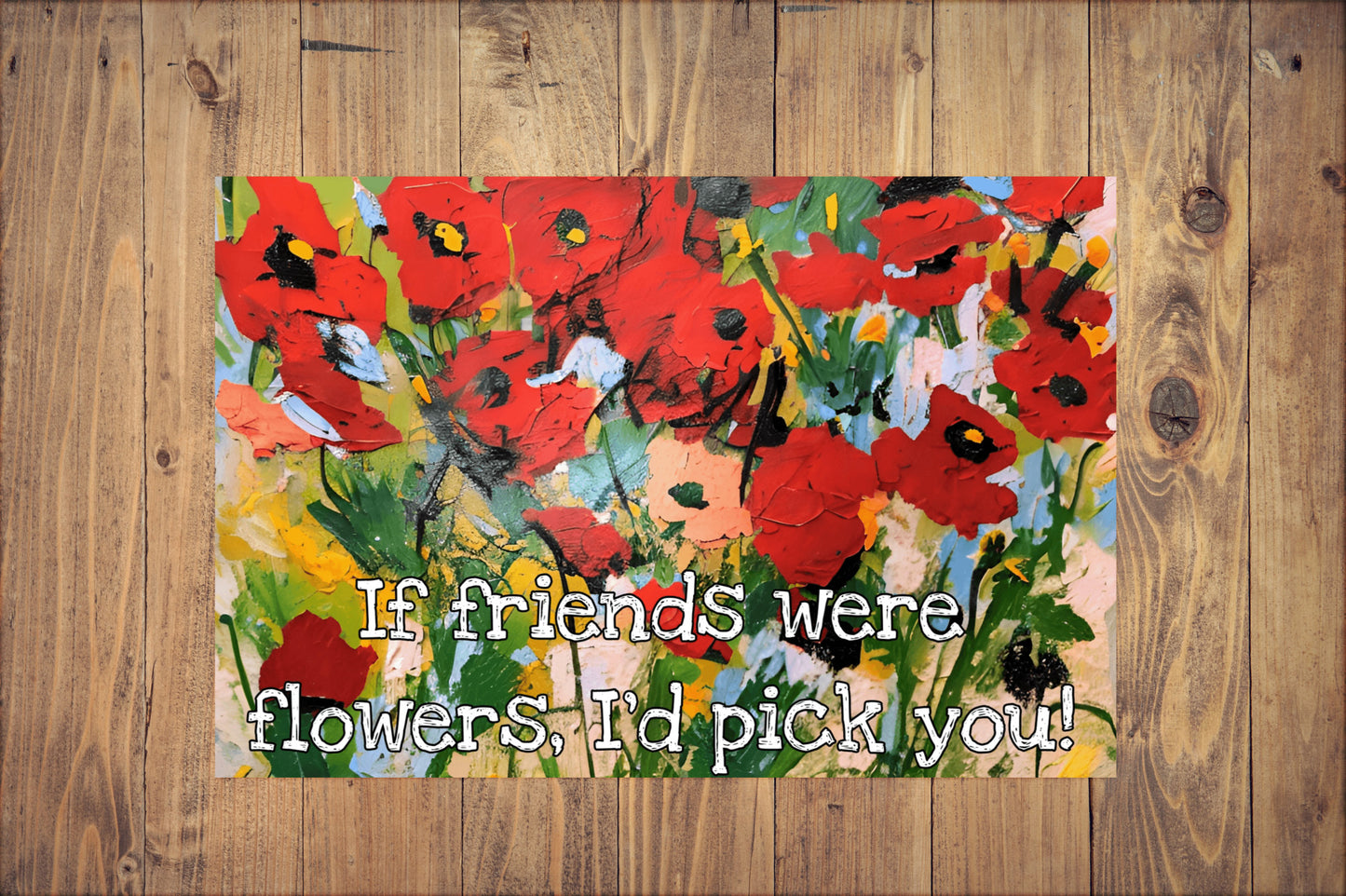 Friends are Flowers - Red Poppies painting